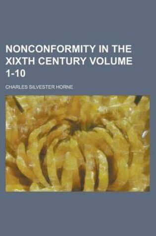 Cover of Nonconformity in the Xixth Century Volume 1-10