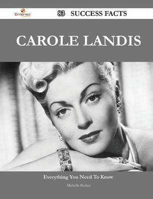 Book cover for Carole Landis 83 Success Facts - Everything You Need to Know about Carole Landis