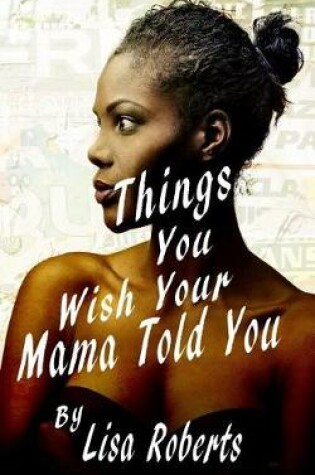 Cover of Things You Wish Your Mama Told You