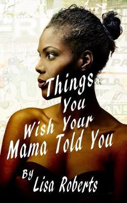 Book cover for Things You Wish Your Mama Told You