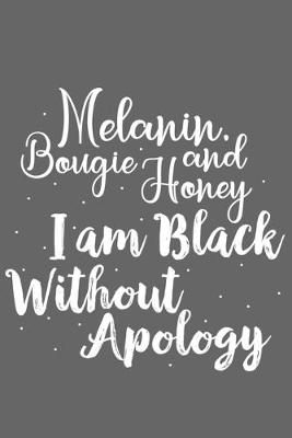 Book cover for Melanin, Bougie and Honey I am Black Without Apology