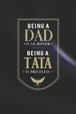 Book cover for Being A Dad Is An Honor Being A Tata Is Priceless