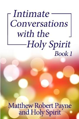 Book cover for Intimate Conversations with the Holy Spirit Book 1
