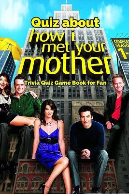 Book cover for Quiz about How I Met Your Mother
