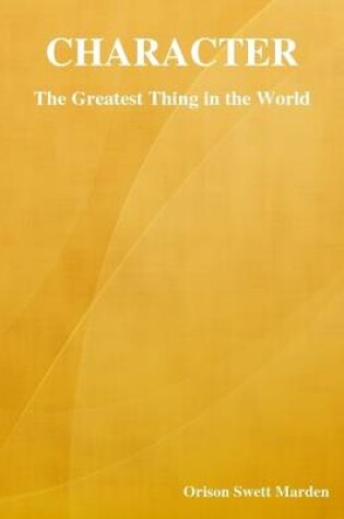 Cover of Character: The Greatest Thing in the World