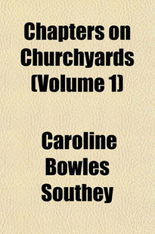 Cover of Chapters on Churchyards (Volume 1)