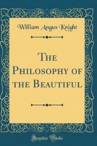 Cover of The Philosophy of the Beautiful (Classic Reprint)
