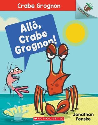 Book cover for Noisette: Crabe Grognon: N° 1 - Allô, Crabe Grognon!