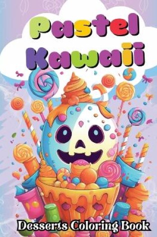 Cover of Pastel Kawaii Desserts Coloring Book