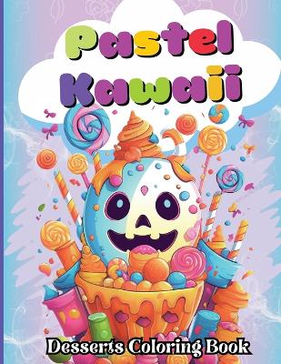 Book cover for Pastel Kawaii Desserts Coloring Book