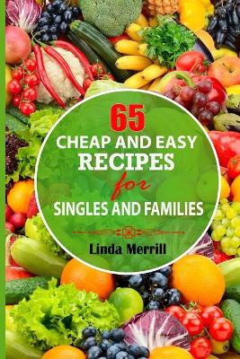 Book cover for 65 Cheap And Easy Recipes For Singles And Families