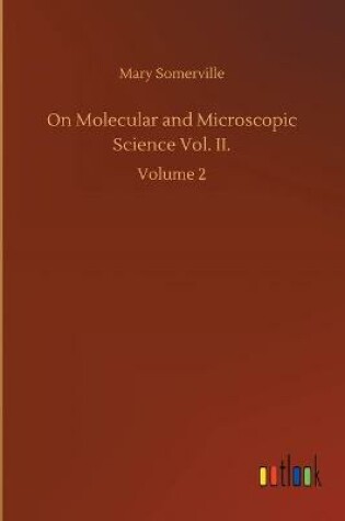 Cover of On Molecular and Microscopic Science Vol. II.