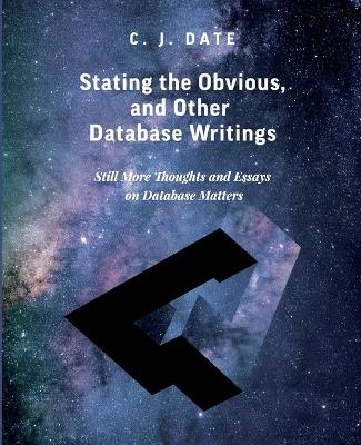 Book cover for Stating the Obvious, and Other Database Writings