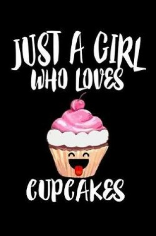 Cover of Just A Girl Who Loves Cupcakes