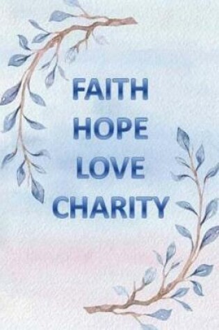 Cover of Faith Hope Love Charity