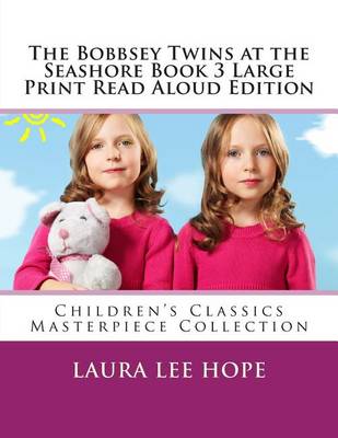 Book cover for The Bobbsey Twins at the Seashore Book 3 Large Print Read Aloud Edition