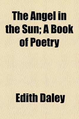 Book cover for The Angel in the Sun; A Book of Poetry