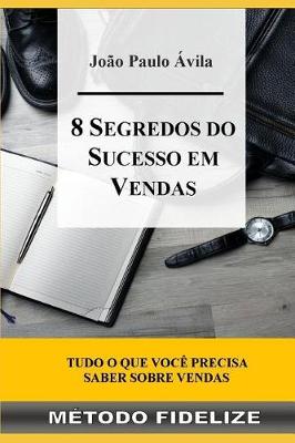 Cover of 8 Segredos Do Sucesso Em Vendas