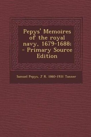 Cover of Pepys' Memoires of the Royal Navy, 1679-1688; - Primary Source Edition