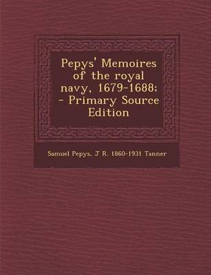 Book cover for Pepys' Memoires of the Royal Navy, 1679-1688; - Primary Source Edition
