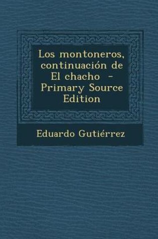 Cover of Los Montoneros, Continuacion de El Chacho - Primary Source Edition