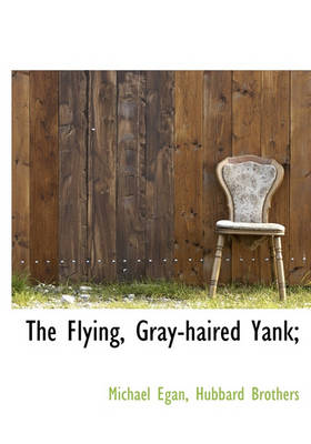 Book cover for The Flying, Gray-Haired Yank;