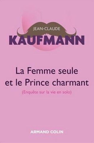 Cover of La Femme Seule Et Le Prince Charmant - 3e Edition
