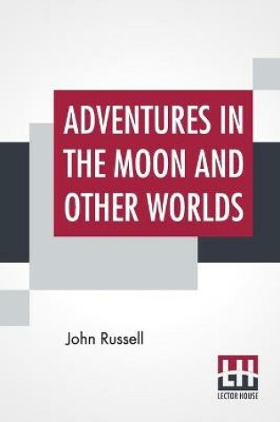 Cover of Adventures In The Moon And Other Worlds