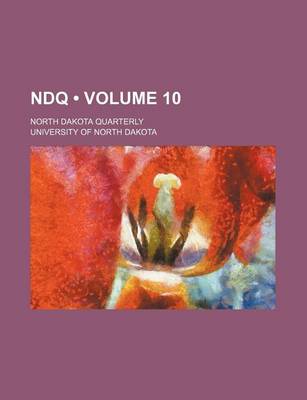 Book cover for Ndq Volume 10; North Dakota Quarterly