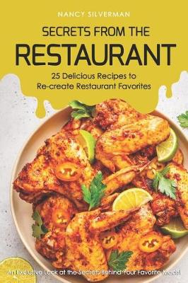 Book cover for Secrets from the Restaurant - 25 Delicious Recipes to Re-Create Restaurant Favorites