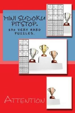 Cover of Attention. Mini Sudoku Pitstop. 230 Very Hard Puzzles.
