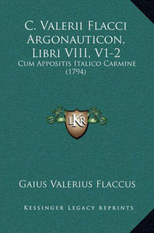 Cover of C. Valerii Flacci Argonauticon, Libri VIII, V1-2