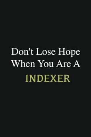 Cover of Don't lose hope when you are a Indexer