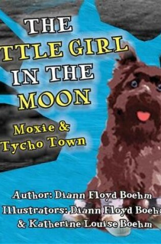 Cover of The Little Girl in the Moon - Moxie & Tycho Town