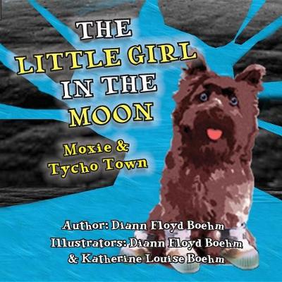 Book cover for The Little Girl in the Moon - Moxie & Tycho Town