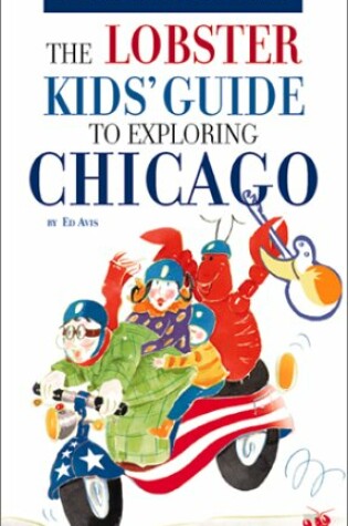 Cover of Lobster Kids Guide to Exploring Chicago
