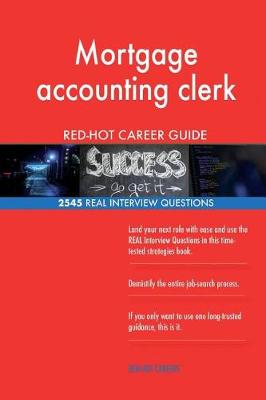 Book cover for Mortgage accounting clerk RED-HOT Career Guide; 2545 REAL Interview Questions