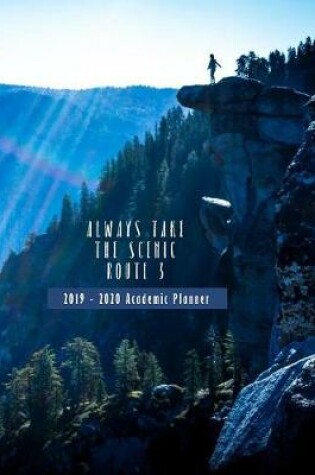 Cover of Always Take The Scenic Route 3 2019 - 2020 Academic Planner