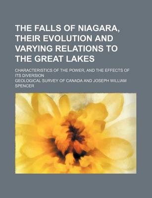 Book cover for The Falls of Niagara, Their Evolution and Varying Relations to the Great Lakes; Characteristics of the Power, and the Effects of Its Diversion