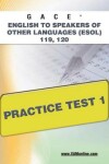 Book cover for Gace English to Speakers of Other Languages (Esol) 119, 120 Practice Test 1
