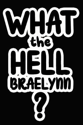 Book cover for What the Hell Braelynn?