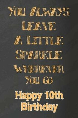 Cover of You Always Leave A Little Sparkle Wherever You Go Happy 21th Birthday