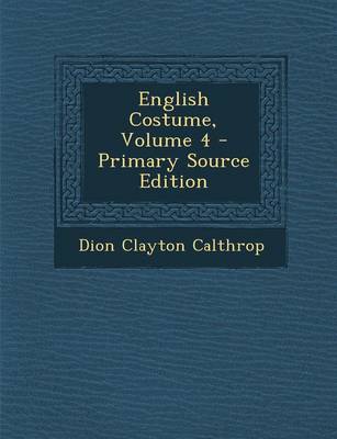 Book cover for English Costume, Volume 4 - Primary Source Edition