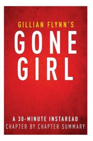 Cover of Gone Girl by Gillian Flynn - A 30-Minute Chapter-By-Chapter Summary