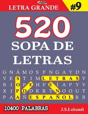 Cover of 520 SOPA DE LETRAS #9 (10400 PALABRAS) Letra Grande