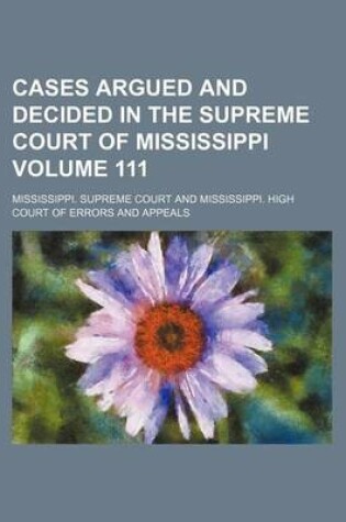 Cover of Cases Argued and Decided in the Supreme Court of Mississippi Volume 111