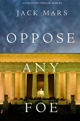 Book cover for Oppose Any Foe (a Luke Stone Thriller-Book 4)
