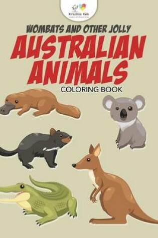 Cover of Wombats and Other Jolly Australian Animals Coloring Book