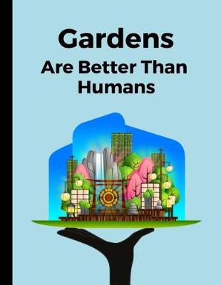 Book cover for Gardens Are Better Than Humans