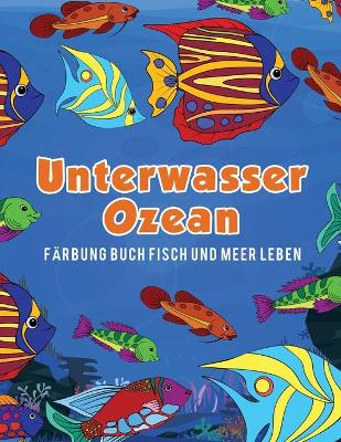 Book cover for Unterwasser Ozean Farbung Buch Fisch und Meer Leben